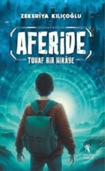 Aferide - Tuhaf Bir Hikaye Resimli 8+Yaş - Öğretmen Yazarlar