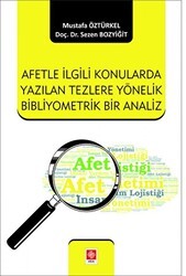 Afetle İlgili Konularda Yazılan Tezlere Yönelik Bibliyometrik Bir Analiz - Ekin Basım Yayın