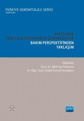 Afetlerde Yaşlılığa Geriatrik ve Gerontolojik Bakım Perspektifinden Yaklaşım - Nobel Akademik Yayıncılık