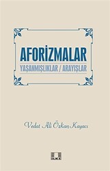 Aforizmalar - Yaşanmışlıklar - Arayışlar - İlke Yayıncılık