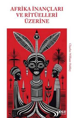 Afrika İnançları ve Ritüelleri Üzerine - 1