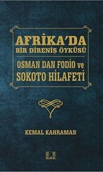 Afrika`da Bir Direniş Öyküsü - Osman Dan Fodio ve Sokoto Hilafeti - İlke Yayıncılık