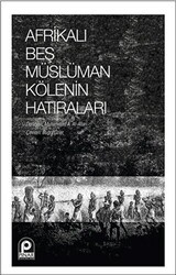 Afrikalı Beş Müslüman Kölenin Hatıraları - Pınar Yayınları