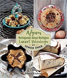 Afyon Mutfağından Dünya Mutfağına Lezzet Yolculuğu - Remzi Kitabevi
