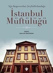 Ağa Kapısından Şeyhülislamlığa İstanbul Müftülüğü - Türkiye Diyanet Vakfı Yayınları