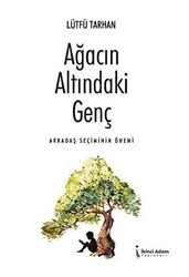 Ağacın Altındaki Genç - Arkadaş Seçiminin Önemi - İkinci Adam Yayınları