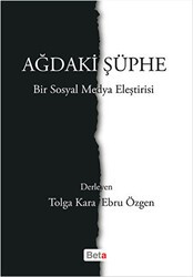 Ağdaki Şüphe - Bir Sosyal Medya Eleştirisi - Beta Yayınevi