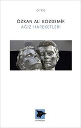 Ağız Hareketleri - Alakarga Sanat Yayınları