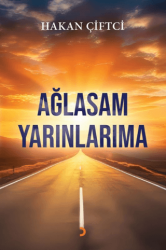 Ağlasam Yarınlarıma - Cinius Yayınları