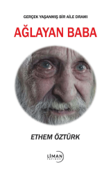 Ağlayan Baba - Gerçek Yaşanmış Bir Aile Dramı - Liman Yayınevi
