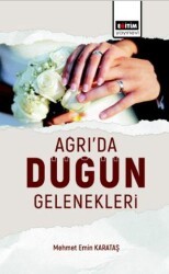 Ağrıda Düğün Gelenekleri Değerlendirilmesi - Eğitim Yayınevi - Bilimsel Eserler