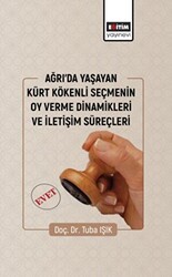 Ağrıda Yaşayan Kürt Kökenli Seçmenin Oy Verme Dinamikleri - Eğitim Yayınevi - Ders Kitapları