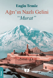 Ağrı`nın Nazlı Gelini Murat - Ateş Yayınları