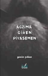 Ağzıma Giren Piyasemen - İzan Yayıncılık