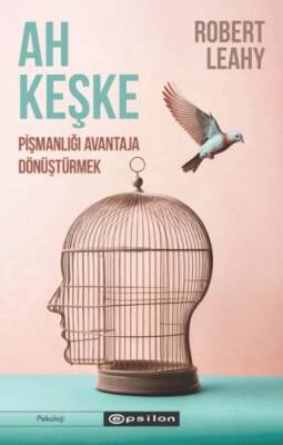 Ah Keşke: Pişmanlığı Avantaja Dönüştürmek - 1
