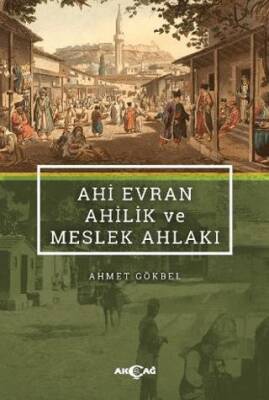 Ahi Evran Ahilik ve Meslek Ahlakı - 1