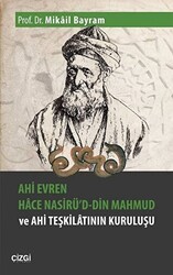 Ahi Evren Hace Nasirü`d-din Mahmud ve Ahi Teşkilatının Kuruluşu - Çizgi Kitabevi Yayınları
