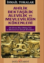 Ahilik Bektaşilik Alevilik ve Mevleviliğin Kökenleri - Doğu Kitabevi