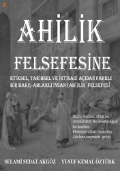 Ahilik Felsefesine Etiksel, Tarihsel ve İktisadi Açıdan Farklı Bir Bakış Ahlaklı İnsan Ahilik Felsefesi - Cinius Yayınları