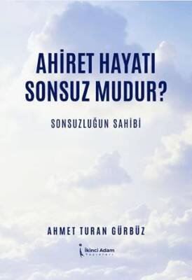 Ahiret Hayatı Sonsuz mudur?- Sonsuzluğun Sahibi - 1
