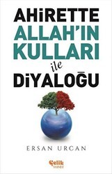 Ahirette Allah`ın Kulları İle Diyaloğu - Çelik Yayınevi