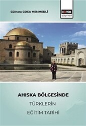 Ahıska Bölgesinde Türklerin Eğitim Tarihi - Eğitim Yayınevi - Bilimsel Eserler