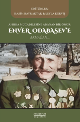 Ahıska Mücadelesine Adanan Bir Ömür: Enver Odabaşev`e Armağan - Astana Yayınları