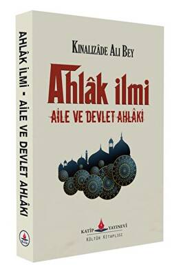 Ahlak İlmi - Aile ve Devlet Ahlakı - 1