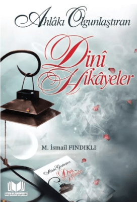 Ahlakı Olgunlaştıran Dini Hikayeler - 1