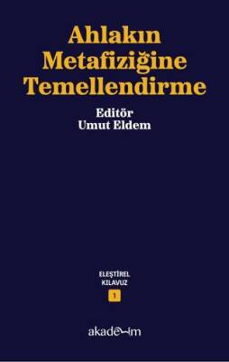 Ahlakın Metafiziğine Temellendirme - 1