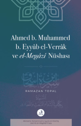Ahmed B. Muhammed B. Eyyub El-Verrak Ö. 228-843 ve El-Megazi Nüshası - Fecr Yayınları