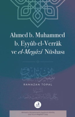 Ahmed B. Muhammed B. Eyyub El-Verrak Ö. 228-843 ve El-Megazi Nüshası - 1