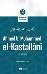 Ahmed B. Muhammed El - Kastallani - Siyerin Öncüleri 35 - Siyer Yayınları