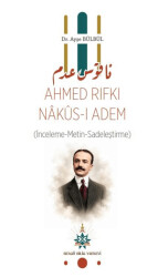 Ahmed Rıfkı Nakus-I Adem - Bengü Bilig Yayınevi