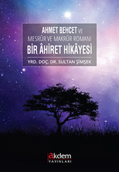 Ahmet Behcet ve Mesrur ve Makrur Romanı Bir Ahiret Hikayesi - Akdem Yayınları