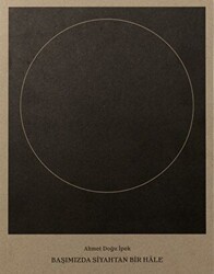 Ahmet Doğu İpek: Başımızda Siyahtan Bir Hale - ARTER