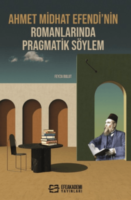 Ahmet Midhat Efendi’nin Romanlarında Pragmatik Söylem - 1