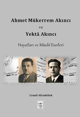 Ahmet Mükerrem Akıncı ve Yekta Akıncı Hayatları ve Musiki Eserleri - 1