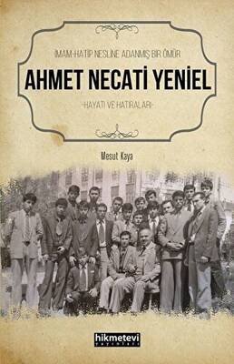 Ahmet Necati Yeniel - İmam-Hatip Nesline Adanmış Bir Ömür - 1