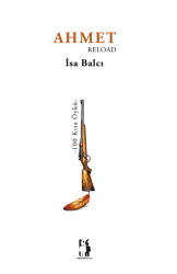 Ahmet Reload - 100 Kısa Öykü - Metinlerarası Kitap