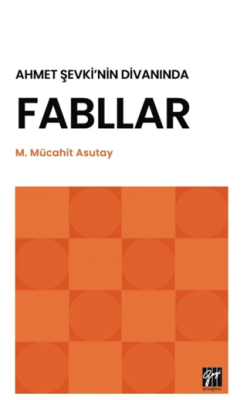 Ahmet Şevki’nin Divanında Fabllar - 1