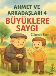 Ahmet ve Arkadaşları 4 - Büyüklere Saygı - Bilgesina Yayınları