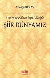 Ahmet Yesevi`den Ziya Gökalp`e Şiir Dünyamız - Akıl Fikir Yayınları