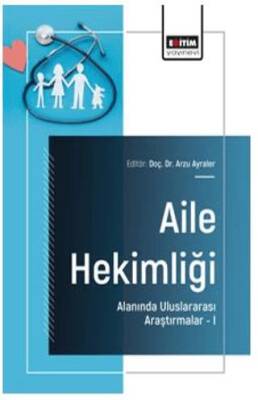 Aile Hekimliği Alanında Uluslararası Araştırmalar – I - 1