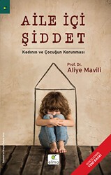 Aile İçi Şiddet - Kadının ve Çocuğun Korunması - ELMA Yayınevi