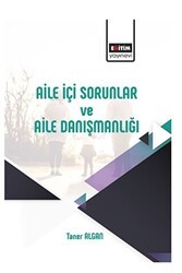 Aile İçi Sorunlar ve Aile Danışmanlığı - Eğitim Yayınevi - Bilimsel Eserler