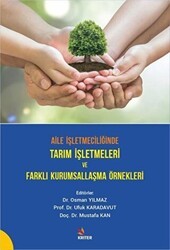 Aile İşletmeciliğinde Tarım İşletmeleri ve Farklı Kurumsallaşma Örnekleri - Kriter Yayınları