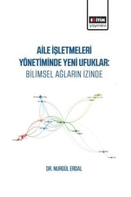 Aile İşletmeleri Yönetiminde Yeni Ufuklar: Bilimsel Ağların İzinde - 1