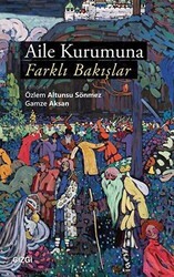 Aile Kurumuna Farklı Bakışlar - Çizgi Kitabevi Yayınları