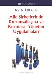 Aile Şirketlerinde Kurumsallaşma Ve Kurumsal Yönetim Uygulamaları - Türkmen Kitabevi
